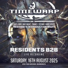 Residents 2hr B2B @ Timewarp 16.08.25