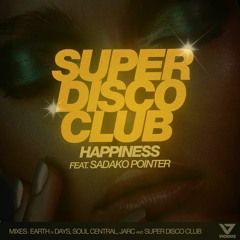 Premiere: Super Disco Club - Happiness ft. Sadako Pointer (Earth n Days Remix) [Vicious Recordings]