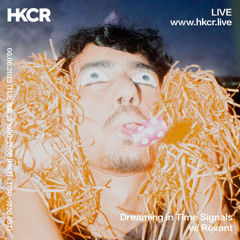 Dreaming in Time Signals w/ Revant - 06/06/2023