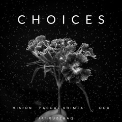Choices (feat. Ruzzaaq)