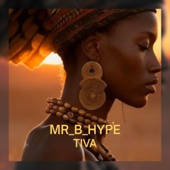 MR B HYPE – Tiva