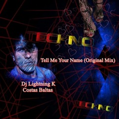 Dj Lightning K Costas Baltas - Tell Me Your Name (Original Mix)