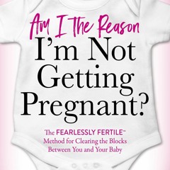 ⚡PDF ❤ Am I the Reason I?m Not Getting Pregnant?: The Fearlessly Fertile? Method