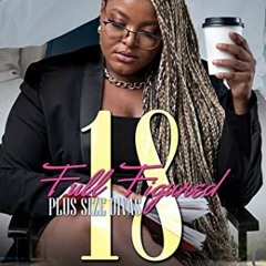 𝙁𝙍𝙀𝙀 PDF 📦 Full Figured 18 by  Monica Walters &  Treasure Hernandez EBOOK EPUB K