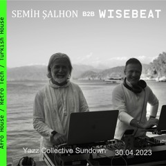 Sundown @Yazz Collective B2B with Serdar Senemoglu Wisebeat