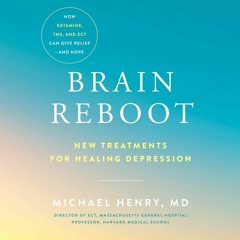 Brain Reboot by Michael Henry MD Read by Robert Petkoff - Audiobook Excerpt