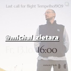 20231013 // [sic]nal - Last call for flight Tempelhof909 w/ Michal Zietara