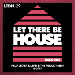 Felix Leiter, LEFTI, The Melody Men - Higher (Extended Mix)