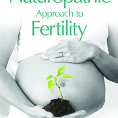 [Download] PDF 📒 The Naturopathic Approach to Fertility by  Dr. Julissa Hernandez ND