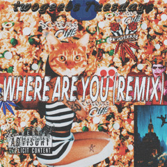 Where Are You (Remix)