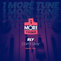 RLY - Can't Stay - 1 More Tune Vol 1 (FREE DOWNLOAD)