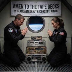 Amen To The Tape Decks Ft. ai12DIE & GRaiCE