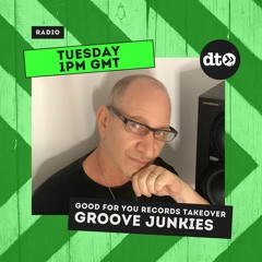 The Good For You Records Tuesday Takeover with Groove Junkies