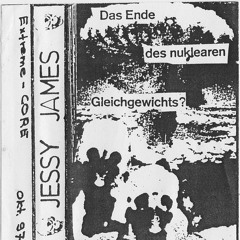 Jessy James  - Das Ende Des Nuklearen Gleichgewichts [1997]