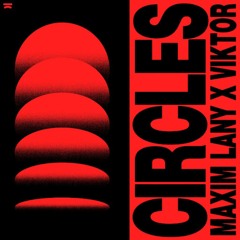 Maxim Lany and VIKTOR - Circles