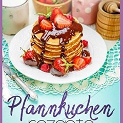 Pfannkuchen Rezepte: Die besten süßen und pikanten Rezepte für Pfannkuchen. Crêpes. Eierkuchen. Pa