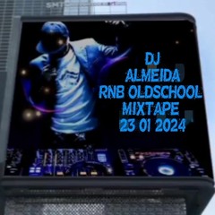 DJ ALMEIDA RNB OLDSCHOOL MIXTAPE 23-01-2024
