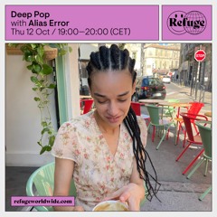 Deep Pop - Episode 16 @ Refuge Worldwide - 12.10.2023