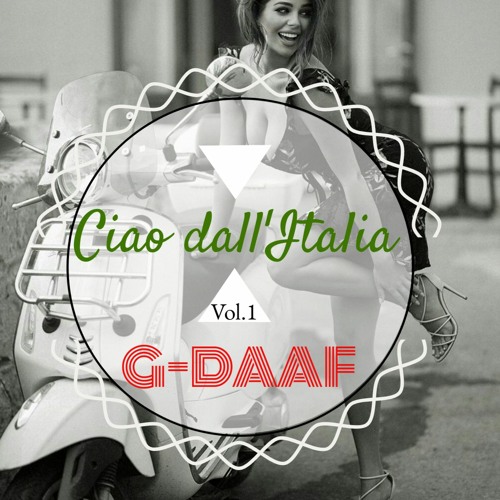 Stream Ciao dall'Italia Vol.1 / G-DAAF / Pop - Charts - Hiphop - Classic's  // by G-DAAF Italian music | Listen online for free on SoundCloud