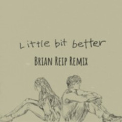 Caleb Hearn & ROSIE - Little Bit Better HOUSE EDIT (Brian Reip Remix)