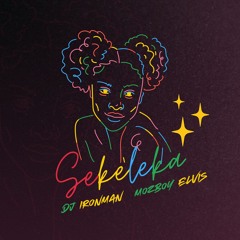 DJ Ironman - Sekeleka (feat. Mozboy Elvis)
