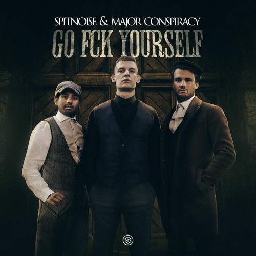 Spitnoise & Major Conspiracy - GO FCK YOURSELF