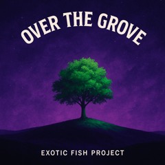 Over the Grove