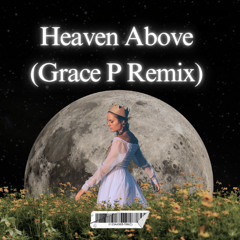 Heaven Above (Grace P Remix)