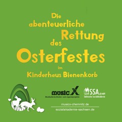 Die abenteuerliche Rettung des Osterfestes - Kita Bienenkorb - SSA Chemnitz - MusicX - 2023