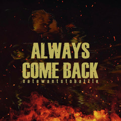 NateWantsToBattle - Always Come Back