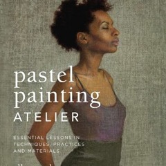 ( NaKK ) Pastel Painting Atelier: Essential Lessons in Techniques, Practices, and Materials by  Elle