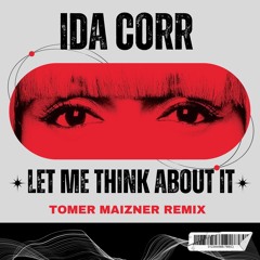 Ida Corr - Let Me Think About It (Tomer Maizner Remix)