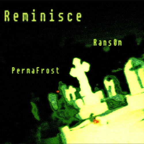 Reminisce + rans0m (+Arrant)