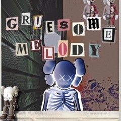 gruesome melody.
