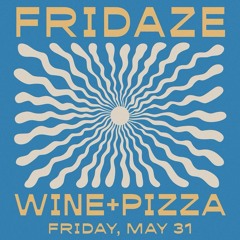 FRIDAZE 05 31 24