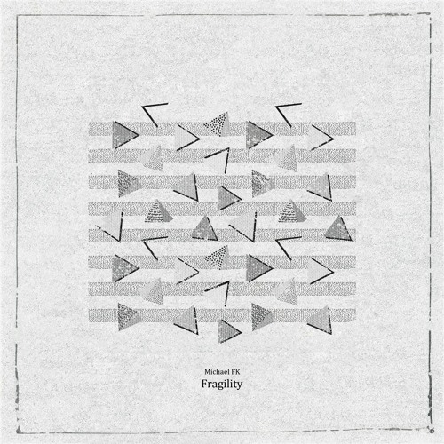Michael FK - Fragility
