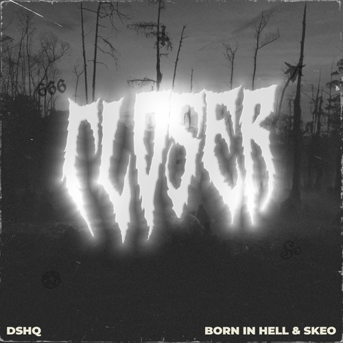 Born In Hell & Skeo - Closer [FREE DOWNLOAD]