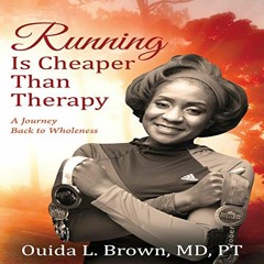 READ EBOOK 🧡 Running Is Cheaper than Therapy: A Journey Back to Wholeness by  Ouida