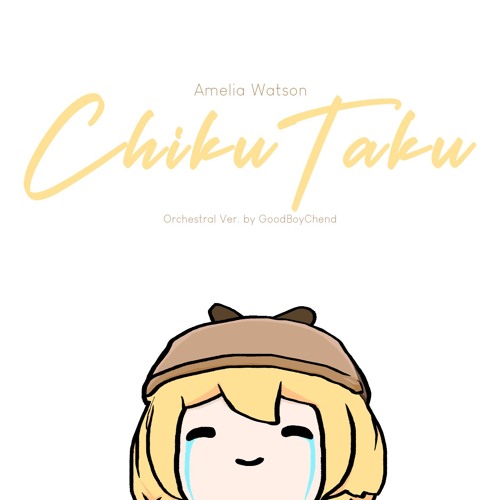 Amelia Watson - ChikuTaku (w/ Papaya) (Orchestral Version by GoodBoyChend)