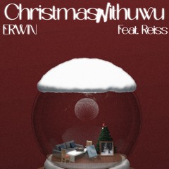 Erwin - Christmas Withuwu(Ft.Reiss)