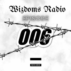 Wizdoms Radio Episode006