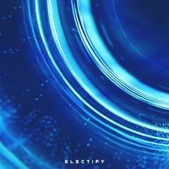 ELECTRIFY Progressive Melodic House Mix