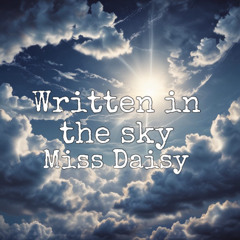 Miss Daisy - Written in the sky