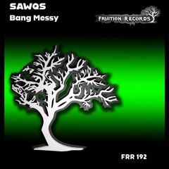 FR192  -  Sawqs  -  Bang Messy (Fruition Records)