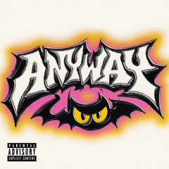 Anyway (ft. Little v)