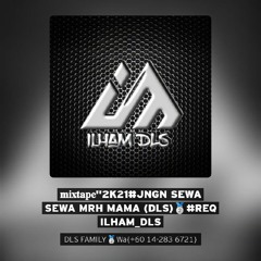 𝐦𝐢𝐱𝐭𝐚𝐩𝐞"2K21#JNGN SEWA SEWA MRH MAMA (DLS)🥈#REQ ILHAM_DLS