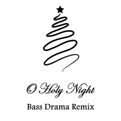 O Holy Night (Bass Drama Remix)