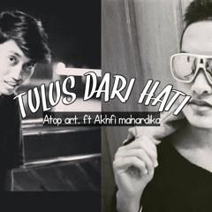 TULUS DARI HATI - Akhfi Mahardhika feat. Atop Art (Official audio music)