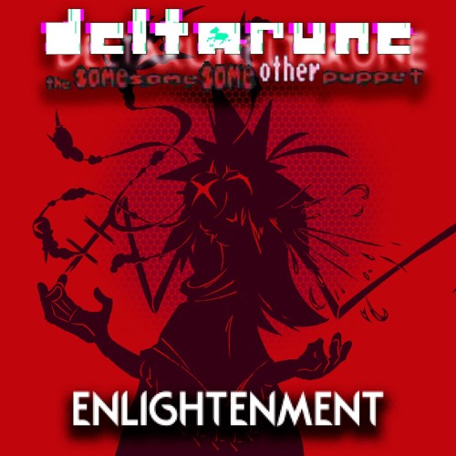 Enlightenment (ft. Schmiblor Flumbo) - [Deltarune, The Same Same Same Other Puppet]