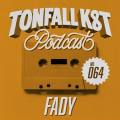 Tonfall K8T Podcast 064 - Fady